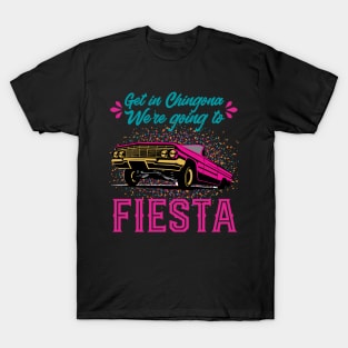 Get in Chingona, We're going to FIESTA T-Shirt
